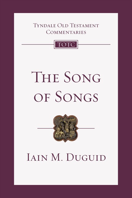 The Song of Songs, Iain M. Duguid