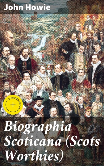 Biographia Scoticana (Scots Worthies), John Howie