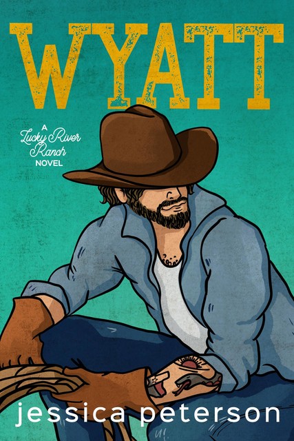 Wyatt (Lucky River Ranch Book 2), Jessica Peterson