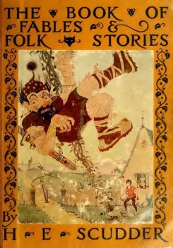 The Book of Fables and Folk Stories, Horace Elisha Scudder