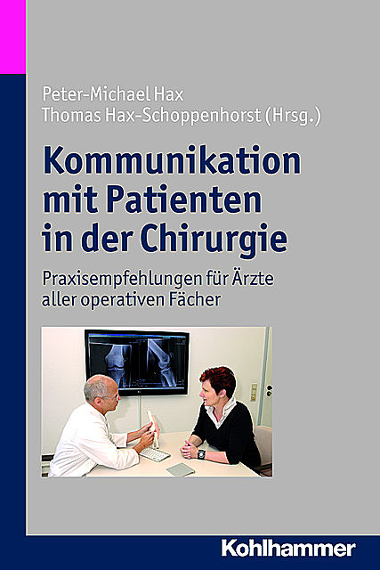 Kommunikation mit Patienten in der Chirurgie, Peter-Michael Hax, Thomas Hax-Schoppenhorst