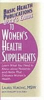 User's Guide to Women's Health Supplements, Laurel Vukovic