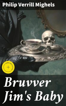 Bruvver Jim's Baby, Philip Verrill Mighels