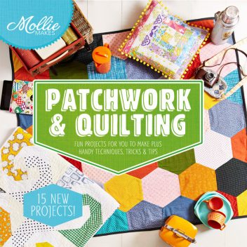 Mollie Makes: Patchwork & Quilting, Mollie Makes