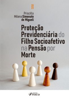 Proteção previdenciária do filho socioafetivo na pensão por morte, Priscilla Milena Simonato de Migueli