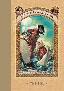 A Series of Unfortunate Events 13 - The End, Lemony Snicket