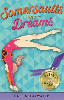 Somersaults and Dreams: Rising Star, Catherine Bruton, Cate Shearwater