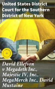 David Ellefson v Megadeth Inc., Majestic IV, Inc., MegaMerch Inc., David Mustaine, United States District Court for the Southern District of New York