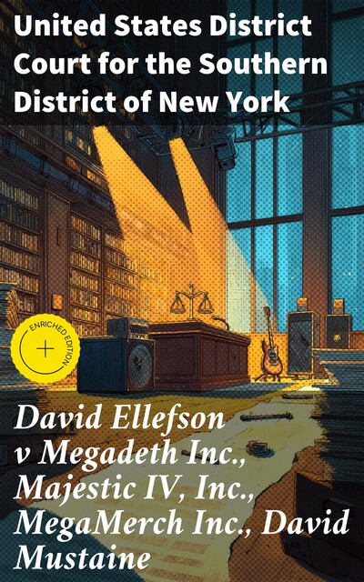 David Ellefson v Megadeth Inc., Majestic IV, Inc., MegaMerch Inc., David Mustaine, United States District Court for the Southern District of New York