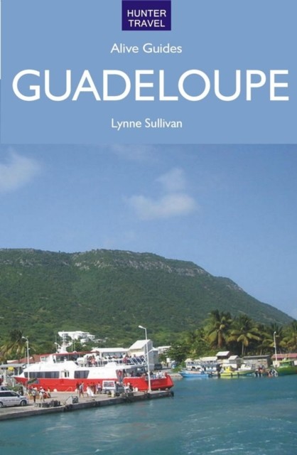 Guadeloupe Alive Guide, Lynne Sullivan