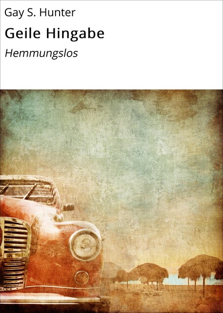 Geile Hingabe, Gay S. Hunter
