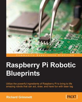 Raspberry Pi Robotic Blueprints, Richard Grimmett