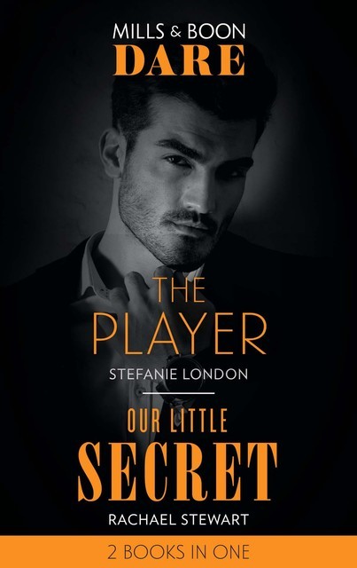 The Player / Our Little Secret, Stefanie London, Rachael Stewart