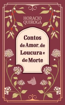 Contos de amor, de loucura e de morte, Horácio Quiroga