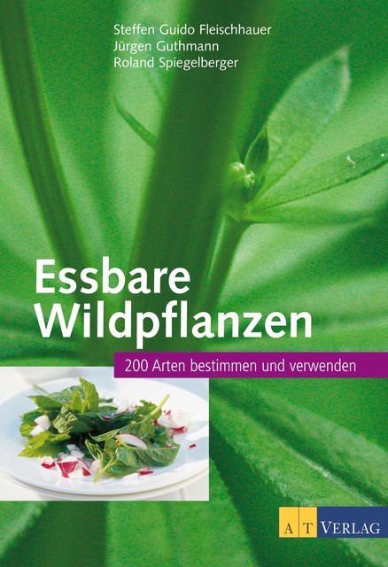 Essbare Wildpflanzen, Jürgen Guthmann, Roland Spiegelberger, Steffen Guido Fleischhauer