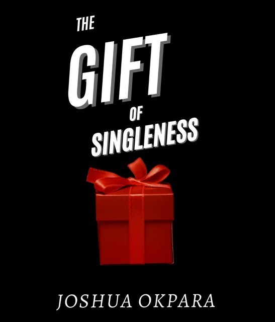 The Gift Of Singleness, Joshua Okpara