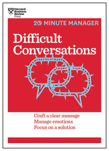 Difficult Conversations (HBR 20-Minute Manager Series), Harvard Business Review