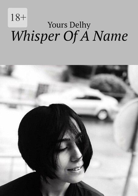 Whisper Of A Name, Yours Delhy