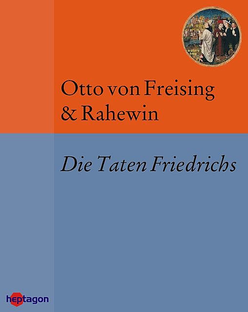Die Taten Friedrichs, Otto von Freising, Rahewin