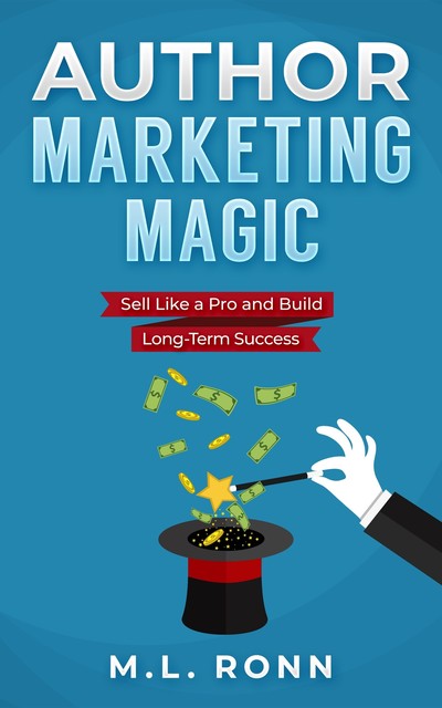 Author Marketing Magic, M.L. Ronn