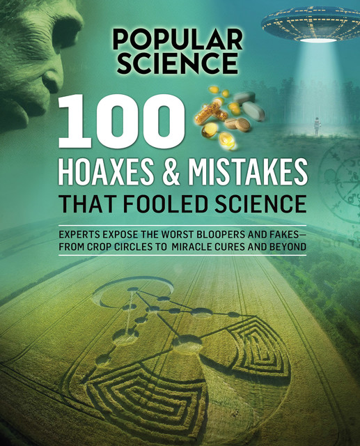 100 Hoaxes & Mistakes That Fooled Science, Popular Science