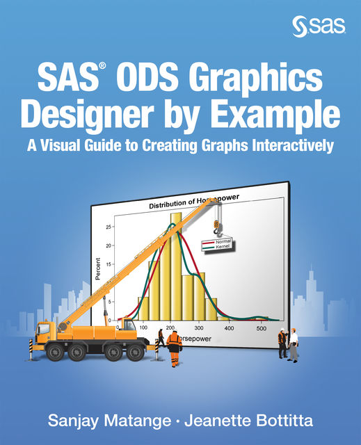 SAS ODS Graphics Designer by Example, Sanjay Matange, Jeanette Bottitta