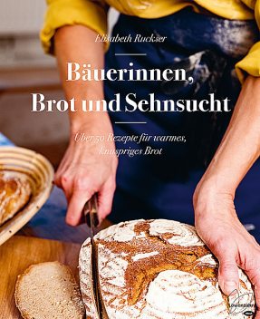 Bäuerinnen, Brot und Sehnsucht, Elisabeth Ruckser