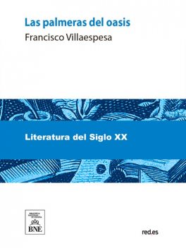 Las palmeras del oasis : (novela), Francisco Villaespesa