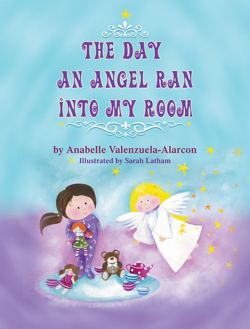 The Day an Angel Ran into My Room, Anabelle Valenzuela Alarcon