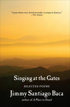 Singing at the Gates, Jimmy Santiago Baca