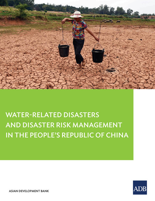 Water-Related Disasters and Disaster Risk Management in the People's Republic of China, Asian Development Bank