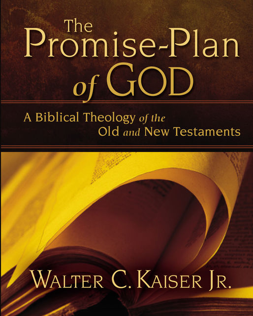 The Promise-Plan of God, J.R., Walter C. Kaiser