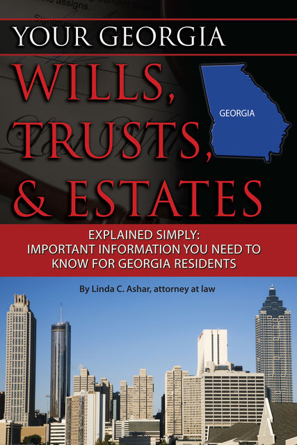 Your Georgia Wills, Trusts, & Estates Explained Simply, Linda Ashar