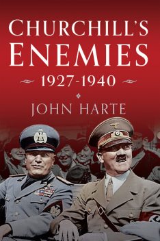 Churchill's Enemies, 1927– 1940, John Harte