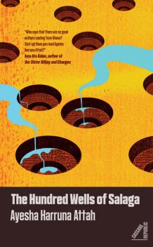 The Hundred Wells of Salaga, Ayesha Harruna Attah