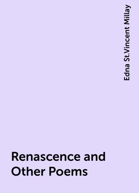 Renascence and Other Poems, Edna St.Vincent Millay
