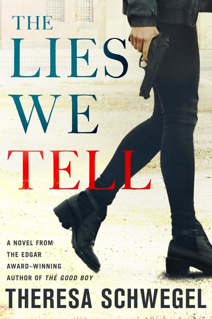 The Lies We Tell, Theresa Schwegel