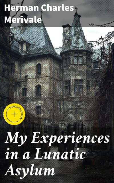 My Experiences in a Lunatic Asylum, Herman Charles Merivale