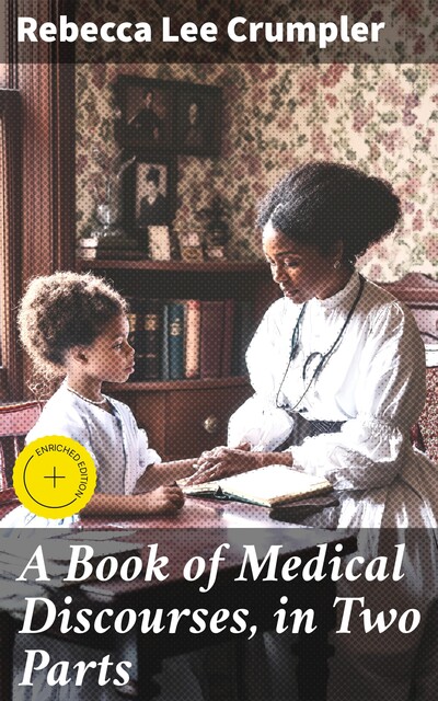 A Book of Medical Discourses, in Two Parts, Rebecca Crumpler