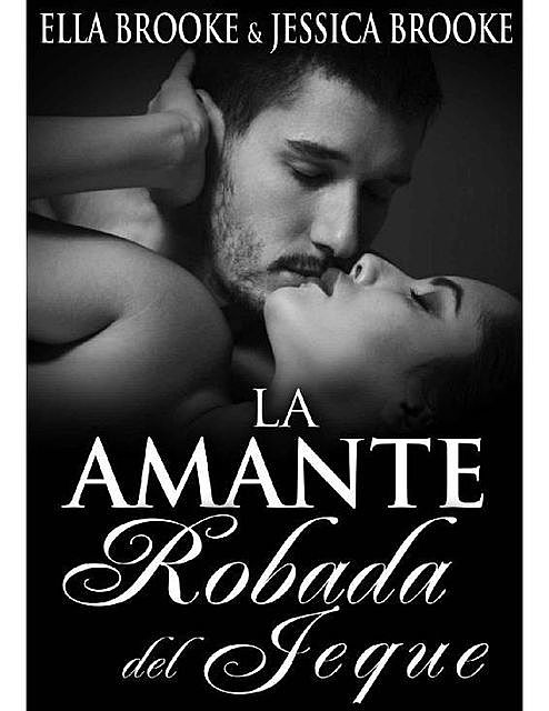La Amante Robada del Jeque (Spanish Edition), Brooke, Ella, Jessica