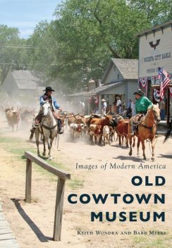 Old Cowtown Museum, Keith Wondra