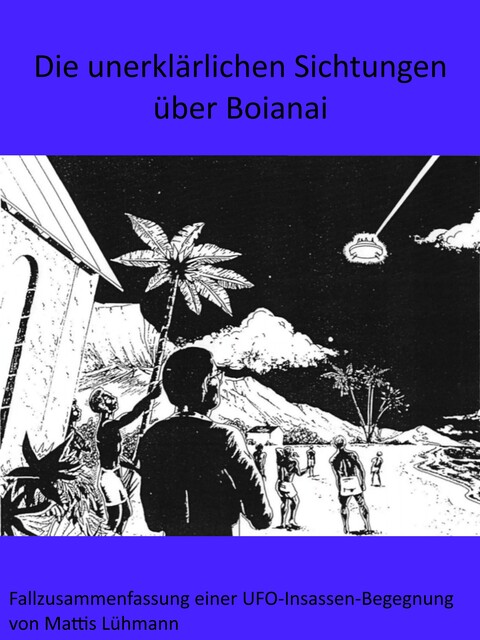 Die unerklärlichen Sichtungen über Boianai, Mattis Lühmann