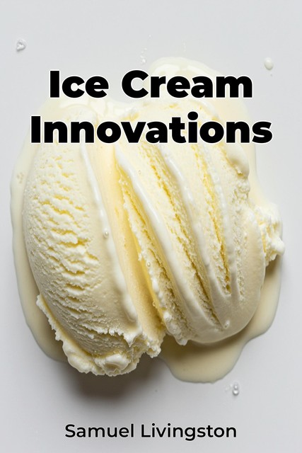 Ice Cream Innovations, Samuel Livingston