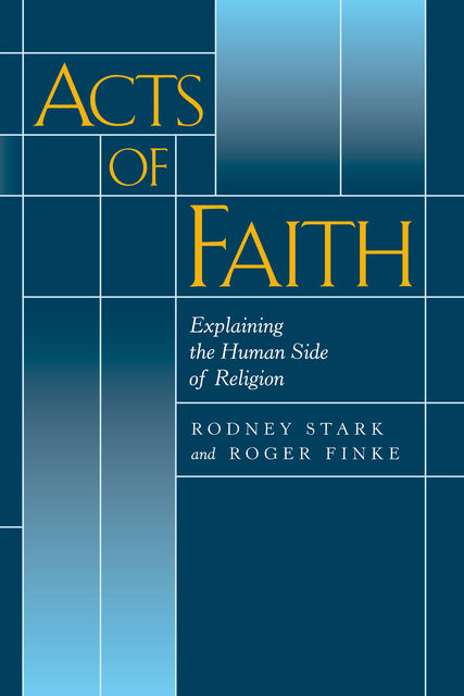 Acts of Faith, Stark Rodney, Roger Finke
