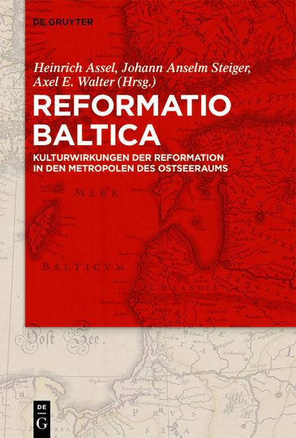 Reformatio Baltica, Axel E. Walter, Heinrich Assel, Johann Anselm Steiger