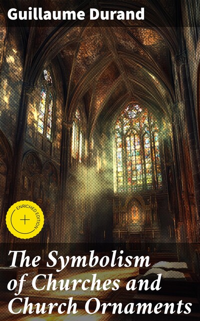 The Symbolism of Churches and Church Ornaments, Guillaume Durand