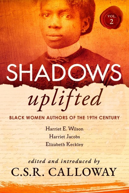 Shadows Uplifted Volume II, Harriet Wilson, Harriet Jacobs