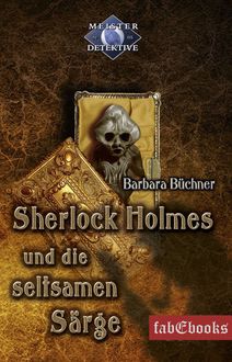 Sherlock Holmes 5: Sherlock Holmes und die seltsamen Särge, Barbara Büchner