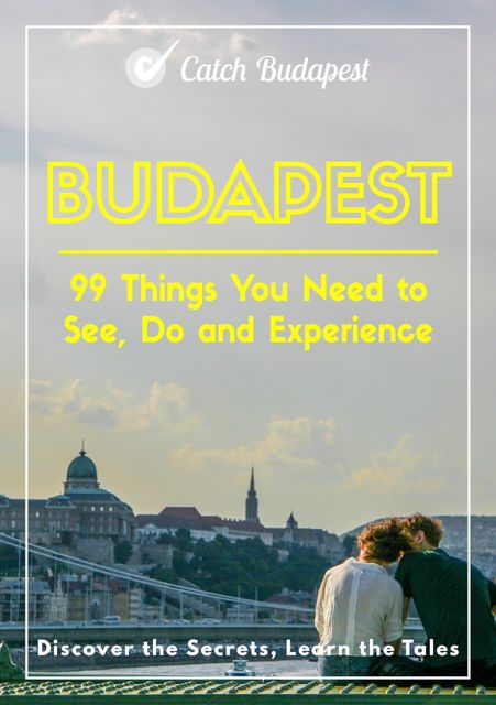 Budapest – 99 Things You Need to See, Do and Experience, Julia Horvath