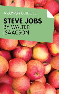 A Joosr Guide to… Steve Jobs by Walter Isaacson, Joosr